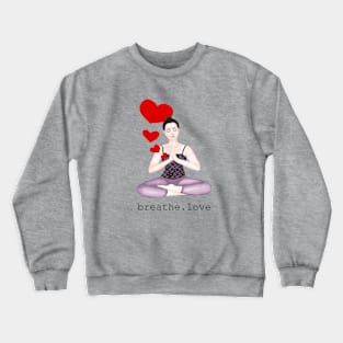 breathe. love Crewneck Sweatshirt